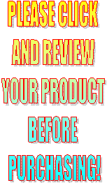 PLEASE CLICK 
AND REVIEW 
YOUR PRODUCT 
BEFORE 
PURCHASING!